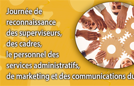 1 avril - Journée de reconnaissance des superviseurs, des cadres, le personnel des services administratifs, de marketing et des communications du CSCFN