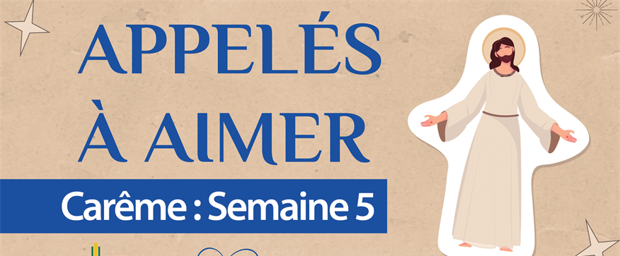 Carême 2024 : Semaine 5