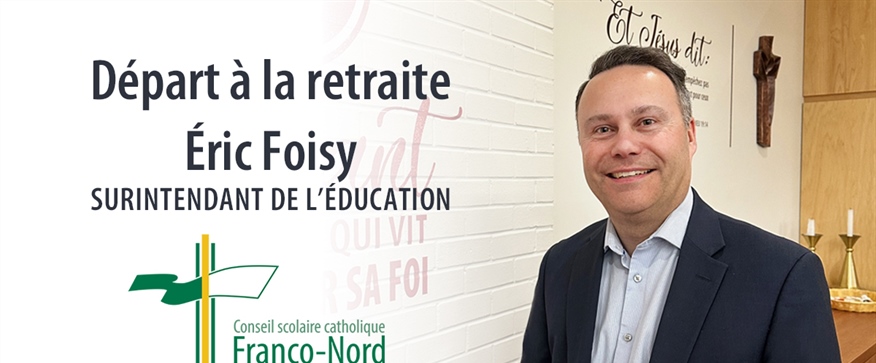 Départ à la retraite d’Éric Foisy, surintendant de l’éducation au CSCFN