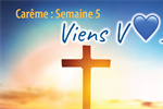 Carême 2023 : Semaine 5 « viens VOIR »