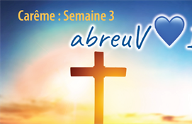 Carême 2023 : Semaine 3 « abreuVOIR »