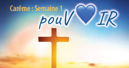 Carême 2023 : Semaine 1 « pouVOIR »