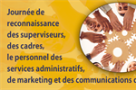 1 avril - Journée de reconnaissance des superviseurs, des cadres, et le...