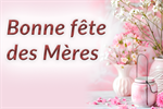 11 mai - Bonne fête des Mères!