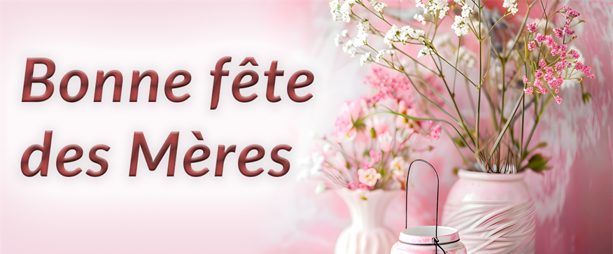 11 mai - Bonne fête des Mères!