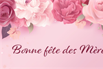 10 mai - Bonne fête des Mères!