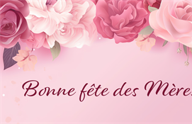 10 mai - Bonne fête des Mères!